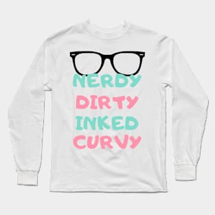 Nerdy Dirty Inked and curvey Long Sleeve T-Shirt